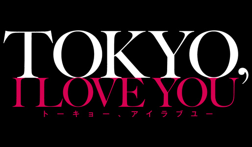 TOKYO,I LOVE YOU